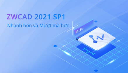 ZWCAD 2021 SP1 Đã Được Phát Hành
