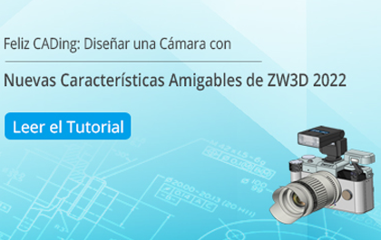Feliz CADing: Diseñar una Cámara con Nuevas Características Amigables de ZW3D 2022