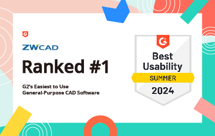 ZWCAD Awarded G2’s Best Usability Badge and Ranked First in Easiest-To-Use General-Purpose CAD