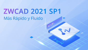 ¡ZWCAD 2021 SP1 Ya Está Disponible! 