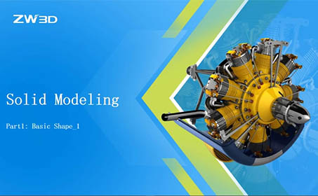 Solid Modeling: Basic Shape 1 | ZW3D CAD Tutorials