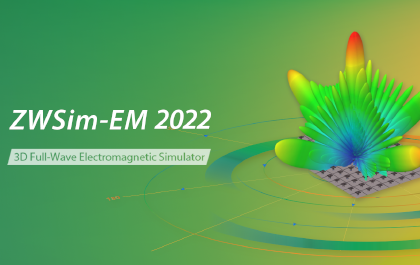 ZWSim-EM 2022: Abundant Highlights Boost Simulation-Driven Design