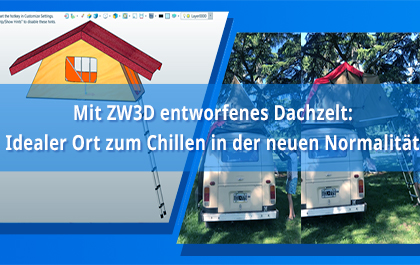 Mit ZW3D entworfenes Dachzelt: Idealer Ort zum Chillen in der neuen Normalität