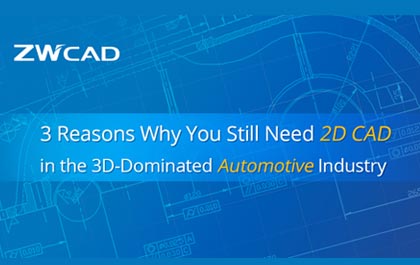 3 razones por las que sigue siendo necesario el CAD 2D en la industria del automóvil dominada por el 3D 