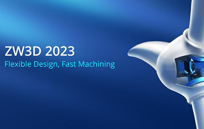 ZW3D 2023: Becomes the Launching Pad for New Possibilities