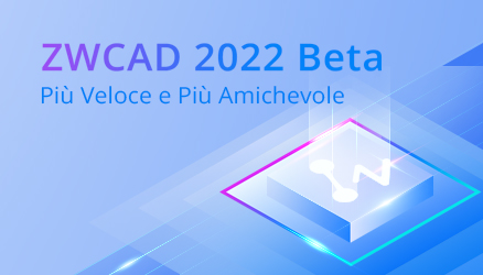 ZWCAD 2022 Beta è aperto a prova