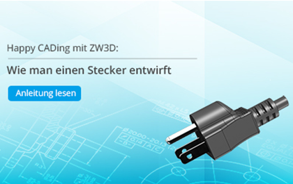 Happy CADing mit ZW3D: Wie man einen Stecker entwirft