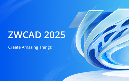 Ra mắt ZWCAD 2025: Sáng tạo những điều tuyệt vời