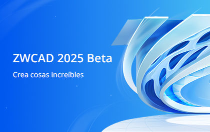 ZWCAD 2025 Beta Ha Sido Lanzado y Está Listo para Pruebas