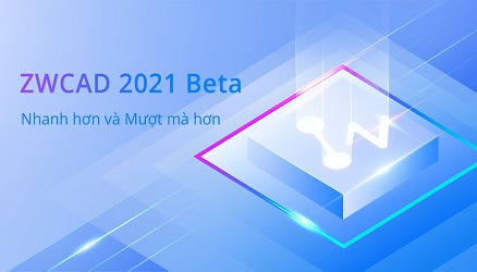 ZWCAD 2021 Beta Đã Được Phát Hành