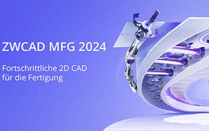 Wir stellen ZWCAD MFG 2024 vor: Eine fortschrittliche 2D CAD-Lösung für die Fertigung