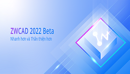 ZWCAD 2022 Beta Đã Được Phát Hành!
