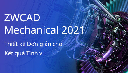ZWCAD Mechanical 2021 Đã Được Phát Hành