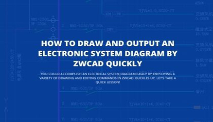 Wie man mit ZWCAD schnell ein elektronisches Systemdiagramm zeichnet und ausgibt