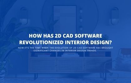 Wie hat 2D-CAD-Software die Innenarchitektur revolutioniert?