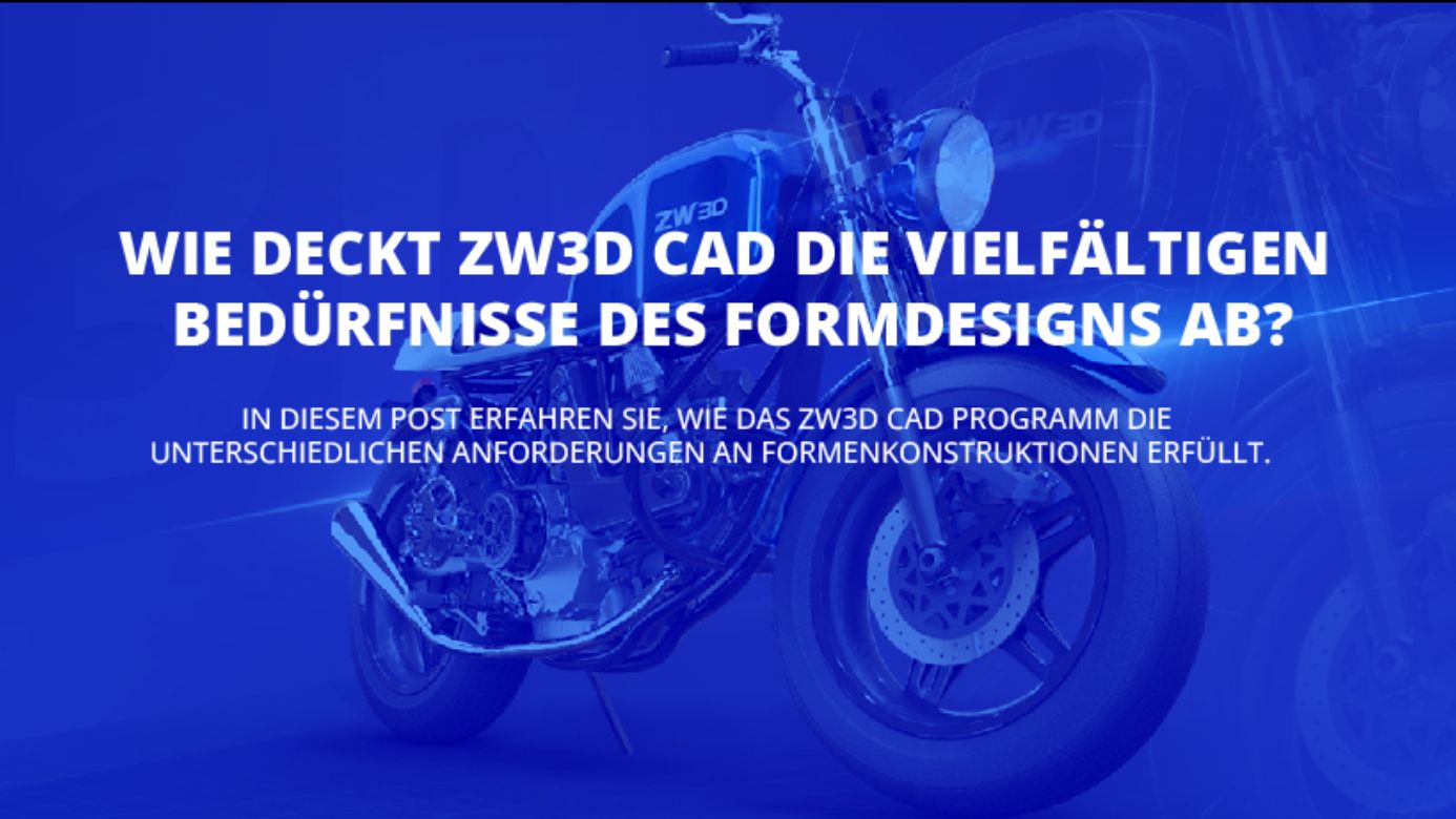  Wie deckt ZW3D CAD die vielfältigen Bedürfnisse des Formdesigns ab?